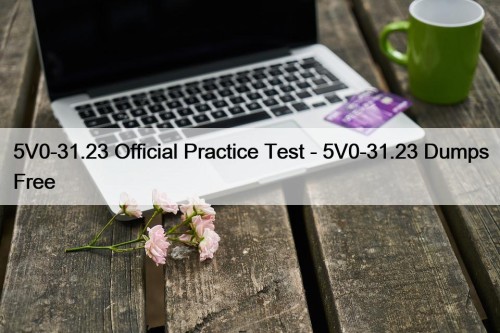 5V0-31.23 Official Practice Test - 5V0-31.23 Dumps Free